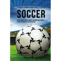 The Complete Strength Training Workout Program for Soccer: Develop power, speed, flexibility, and resistance through strength training and proper nutr