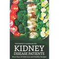 The Perfect Cookbook for Kidney Disease Patients: More Than 20 Delicious and Healthy Recipes