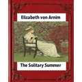 The Solitary Summer, by Elizabeth von Arnim