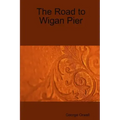 The Road to Wigan Pier