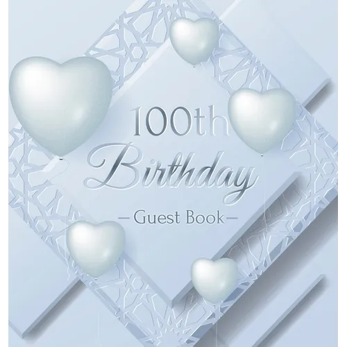 100th Birthday Guest Book: An Elegant Keepsake for a Centennial Celebration - Sign-In Pages, Wishes & Memories, Gift Log & Photo Pages - Perfect Gift