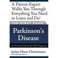 The First Year: Parkinson's Disease: An Essential Guide for the Newly Diagnosed