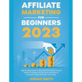Affiliate Marketing 2024 Step By Step Guide To Make $10,000/Month Passive Income To Escape The Rat Race and Build an Successful Digital Business From