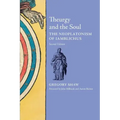 Theurgy and the Soul: The Neoplatonism of Iamblichus