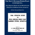 The Navy's Nuclear Power Plant in Antarctica: Final Operating Report for the PM-3A Nuclear Power Plant, McMurdo Station, Antarctica