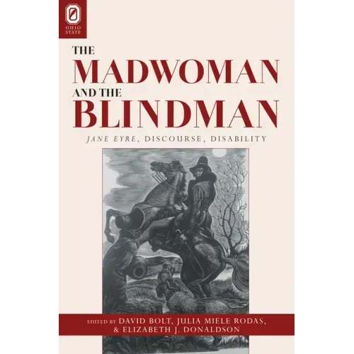 The Madwoman and the Blindman: Jane Eyre, Discourse, Disability