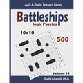 Battleships Logic Puzzles: 500 Puzzles (10x10): keep Your Brain Young