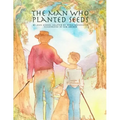 The Man Who Planted Seeds