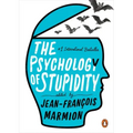 The Psychology of Stupidity