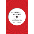 Cannonball Moments: Telling Your Story, Deepening Your Faith