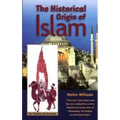 The Historical Origin of Islam by Walter Williams
