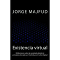 Existencia virtual: Reflexiones sobre la sociedad global de principios de siglo y el individuo en la Era Digital