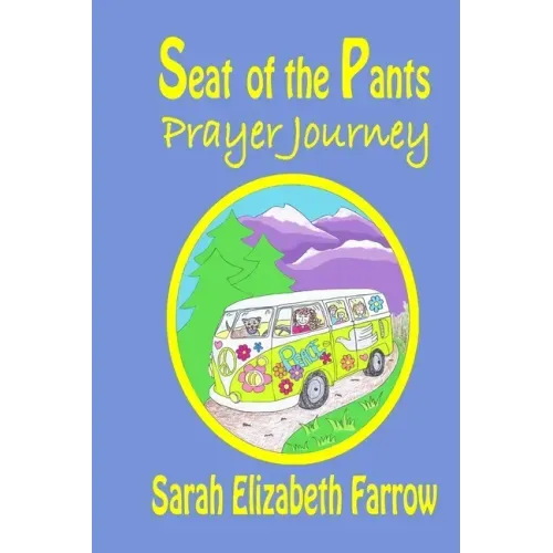 Seat of the Pants Prayer Journey