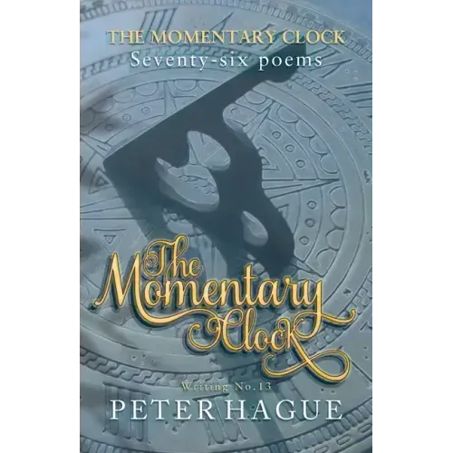 The Momentary Clock: Seventy-six poems - Paperback