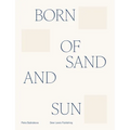 Born of Sand and Sun