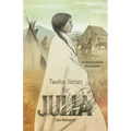 Twelve Horses For Julia: The Story of a Southern Alberta Pioneer