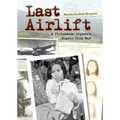 Last Airlift: A Vietnamese Orphan's Rescue from War