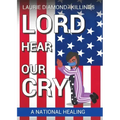 Lord Hear Our Cry: A National Healing