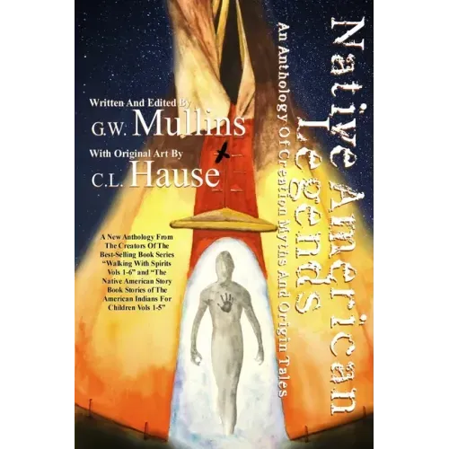 Native American Legends An Anthology of Creation Myths and Origin Tales