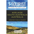 Greater Than a Tourist- Adelaide South Australia Australia: 50 Travel Tips from a Local