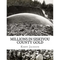Millions in Siskiyou County Gold