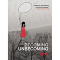 Becoming Unbecoming