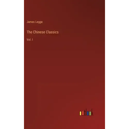 The Chinese Classics: Vol. I