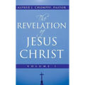 The Revelation of Jesus Christ: Volume 1