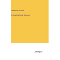 A Complete Greek Grammar