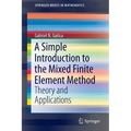A Simple Introduction to the Mixed Finite Element Method: Theory and Applications