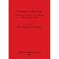 Economic Archaeology: Towards an Integration of Ecological and Social Approaches