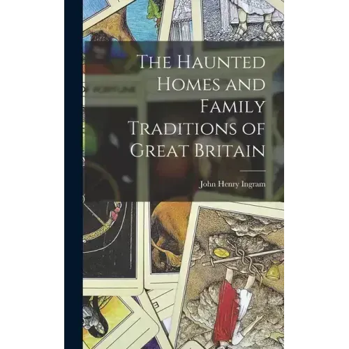 The Haunted Homes and Family Traditions of Great Britain