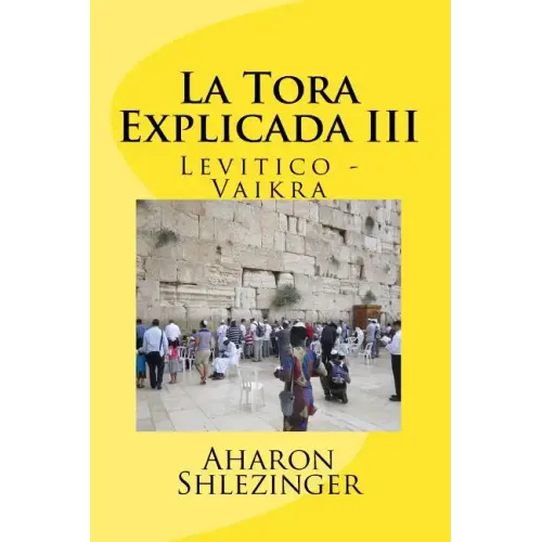 La Tora Explicada III: Levitico - Vaikra
