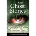 Real Ghost Stories - Sightings, Ouija Board Messages and Seances.