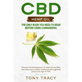 CBD Hemp Oil: The only book you need to read before using cannabidiol: Discover the healing power of medicinal cannabis and relieve
