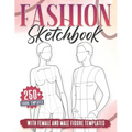 Fashion Sketchbook: 250+ Large Female and Male Figure Template For Sketching your Couple Fashion Design Styles and Building Your Portfolio