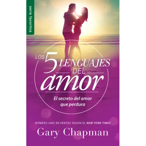 Los 5 Lenguajes del Amor (Edición Revisada) - Serie Favoritos: El Secreto Para Un Amor Duradero (Spanish Edition): El Secreto del Amor Que Perdura