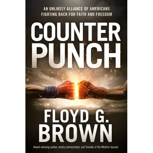 Counterpunch: An Unlikely Alliance of Americans Fighting Back for Faith and Freedom