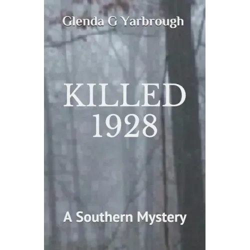 Killed 1928: A Southern Mystery