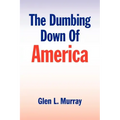 The Dumbing Down of America