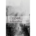 Oppen: A Narrative: Revised and Updated Edition