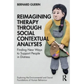 Reimagining Therapy Through Social Contextual Analyses: Finding New Ways to Support People in Distress