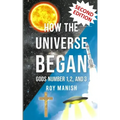 How the Universe Began: Gods Number 1,2, and 3