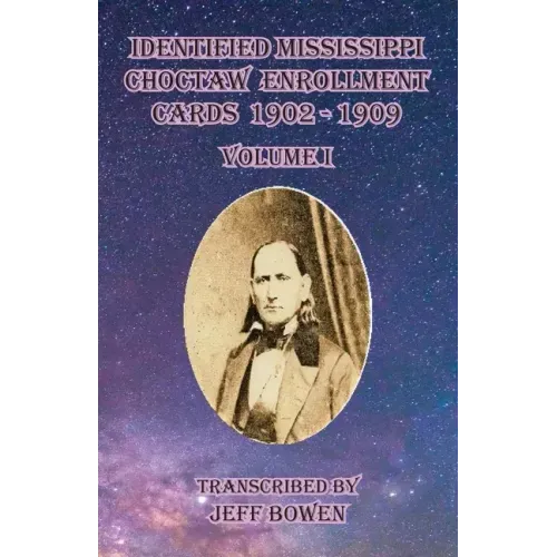 Identified Mississippi Choctaw Enrollment Cards 1902 - 1909 Volume I