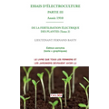 ESSAIS D'ELECTROCULTURE (Partie 3): DE LA FERTILISATION ÉLECTRIQUE DES PLANTES (Tome 2) - Année 1910