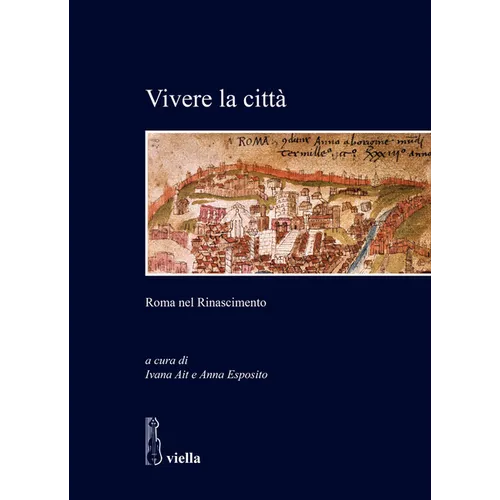 Vivere La Citta: Roma Nel Rinascimento