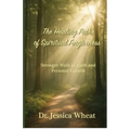 The Healing Path of Spiritual Forgiveness: Stronger Walk in Faith and Personal Growth