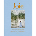 Joie: A Parisian's Guide to Celebrating the Good Life