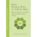From Physical Place to Virtual Space: How to Design and Host Transformative Spaces Online