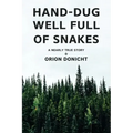 Hand-Dug Well Full of Snakes: A Nearly True Story